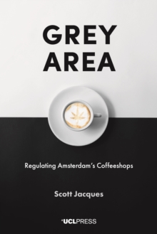 Grey Area : Regulating Amsterdam's Coffeeshops