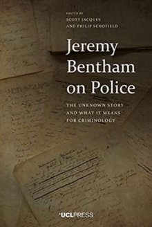 Jeremy Bentham on Police : The Unknown Story and What it Means for Criminology