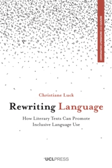 Rewriting Language : How Literary Texts Can Promote Inclusive Language Use