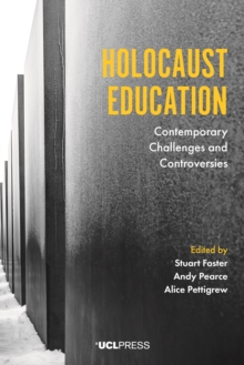 Holocaust Education : Contemporary challenges and controversies