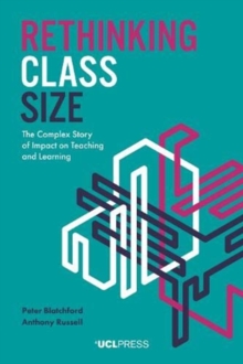 Rethinking Class Size : The Complex Story of Impact on Teaching and Learning