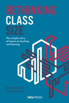 Rethinking Class Size : The complex story of impact on teaching and learning