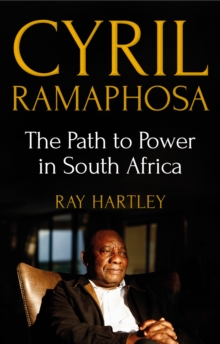 Cyril Ramaphosa : The Path to Power in South Africa, Paperback / softback Book Cyril Ramaphosa : The Path to Power in South Africa, Paperback / softback Book