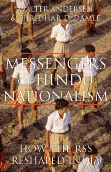 Messengers of Hindu Nationalism : How the RSS Reshaped India, Hardback Book Messengers of Hindu Nationalism : How the RSS Reshaped India, Hardback Book