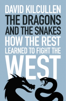 The Dragons and the Snakes : How the Rest Learned to Fight the West