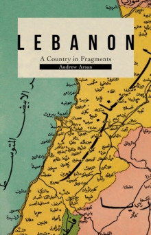 Lebanon : A Country in Fragments