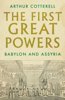 The First Great Powers : Babylon and Assyria