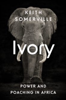 Ivory : Power and Poaching in Africa