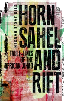 Horn, Sahel, and Rift : Fault-lines of the African Jihad