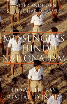 Messengers of Hindu Nationalism : How the RSS Reshaped India