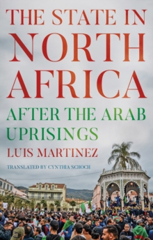 The State in North Africa : After the Arab Uprisings, Hardback Book The State in North Africa : After the Arab Uprisings, Hardback Book