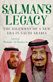 Salman's Legacy : The Dilemmas of a New Era in Saudi Arabia