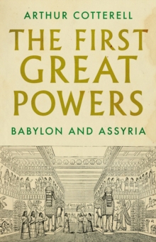 The First Great Powers : Babylon and Assyria