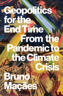 Geopolitics for the End Time : From the Pandemic to the Climate Crisis