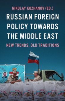 Russian Foreign Policy Towards the Middle East : New Trends, Old Traditions