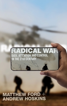 Radical War : Data, Attention and Control in the Twenty-First Century