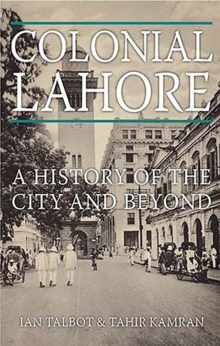 Colonial Lahore : A History of the City and Beyond