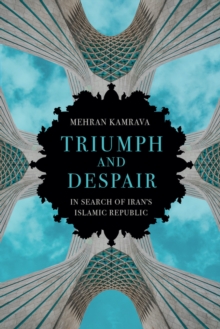 Triumph and Despair : In Search of Iran's Islamic Republic