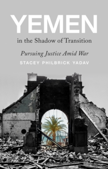 Yemen in the Shadow of Transition : Pursuing Justice Amid War