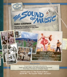 The Sound of Music Family Scrapbook : The Inside Story of the Beloved Movie Musical