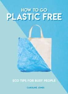 How to Go Plastic Free : Eco Tips For Busy People