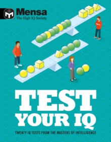 Mensa - Test Your IQ : Twenty IQ tests from the masters of intelligence, Paperback / softback Book Mensa - Test Your IQ : Twenty IQ tests from the masters of intelligence, Paperback / softback Book