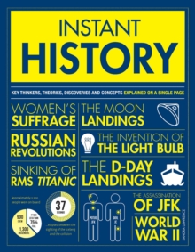 Instant History : Key thinkers, theories, discoveries and concepts explained on a single page