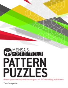 Mensa's Most Difficult Pattern Puzzles : Unleash your creative problem-solving to crack 200 demanding brainteasers