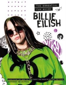 Billie Eilish - The Essential Fan Guide : All you need to know about pop's 'Bad Guy' superstar, Hardback Book Billie Eilish - The Essential Fan Guide : All you need to know about pop's 'Bad Guy' superstar, Hardback Book