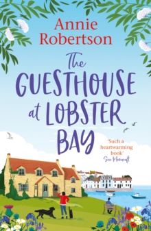 The Guesthouse at Lobster Bay : A gorgeous, uplifting romantic comedy, perfect for beating the autumn blues