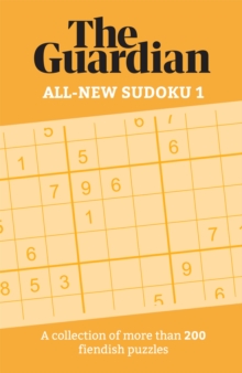 The Guardian All-New Sudoku 1 : A collection of more than 200 fiendish puzzles