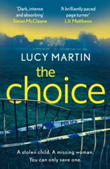 The Choice : A stolen child. A missing woman. You can only save one.