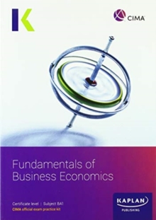 BA1 FUNDAMENTALS OF BUSINESS ECONOMICS - EXAM PRACTICE KIT, Paperback / softback Book BA1 FUNDAMENTALS OF BUSINESS ECONOMICS - EXAM PRACTICE KIT, Paperback / softback Book