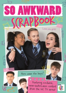 So Awkward Scrapbook : The official book of the hit CBBC show!, Paperback / softback Book So Awkward Scrapbook : The official book of the hit CBBC show!, Paperback / softback Book