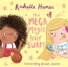 The Mega Magic Hair Swap! : The debut book from TV personality, Rochelle Humes