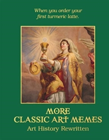 More Classic Art Memes : Art History Rewritten