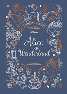 Alice In Wonderland (Disney Animated Classics) : A Deluxe Gift Book Of The Classic Film - Collect Them all!