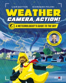 Weather, Camera, Action! : A Meteorologist's Guide to the Sky