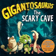 Gigantosaurus - The Scary Cave : A spooky lift-the-flap adventure for Halloween!