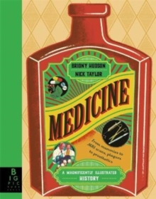 Medicine : A Magnificently Illustrated History