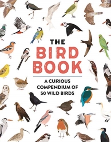 The Bird Book : A curious compendium of 50 wild birds