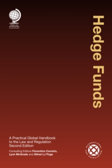 Hedge Funds : A Practical Global Handbook to the Law and Regulation, Second Edition