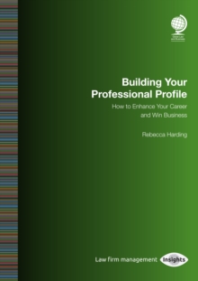 Building your Professional Profile : How to Enhance your Career and Win Business