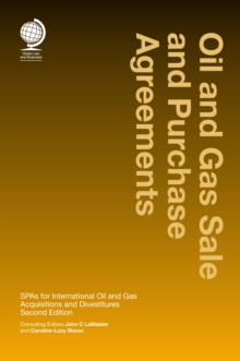 Oil and Gas Sale and Purchase Agreements : SPAs for International Oil and Gas Aquisitions and Divestitures, Second Edition