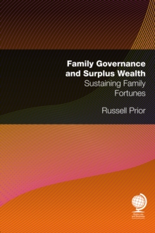 Family Governance and Surplus Wealth : Sustaining Family Fortunes