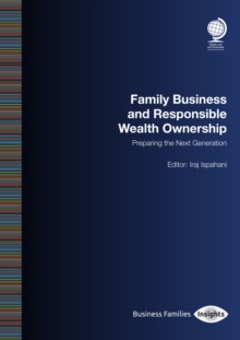 Family Business and Responsible Wealth Ownership : Preparing the Next Generation