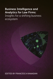 Business Intelligence and Analytics for Law Firms : Insights for a shifting business ecosystem