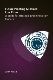 Future-proofing mid-sized law firms : A Guide for Strategic and Innovation Leaders