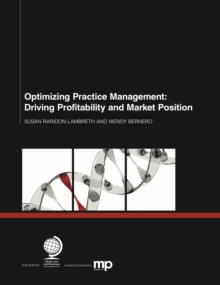 Optimizing Practice Management : Driving Profitability and Market Position