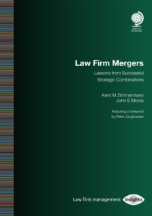 Law Firm Mergers : Lessons from Successful Strategic Combinations